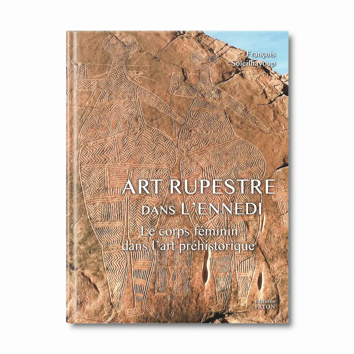 Art rupestre dans l'Ennedi, le corps féminin dans l'art préhistorique - Editions Faton