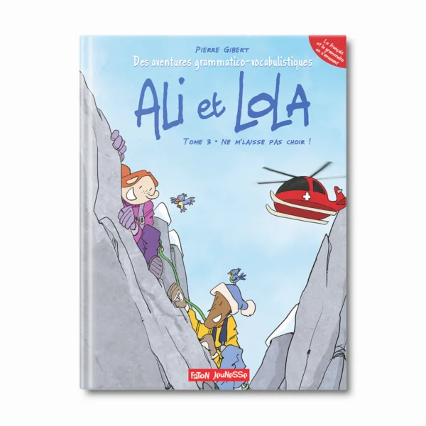 BD Ali et Lola tome 3 ne m'laisse pas choir ! - Editions Faton