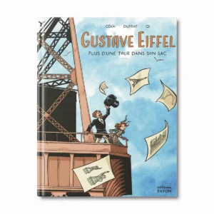 BD Gustave Eiffel, plus d'une tour dans son sac - Editions Faton
