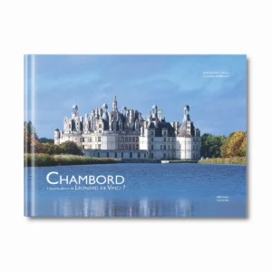Chambord, l'oeuvre ultime de Léonard de Vinci - - Editions Faton