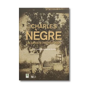 Charles Nègre, un artiste proteiforme - Editions Faton