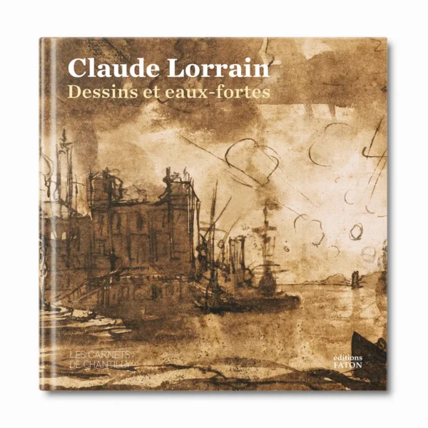 Claude Lorrain, Dessins et eaux-fortes - Editions Faton