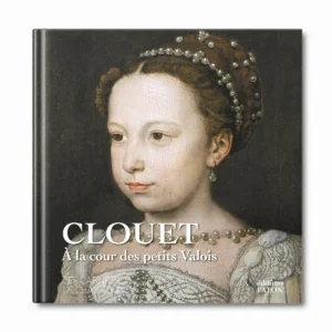 Clouet à la cour des petits Valois - Editions Faton