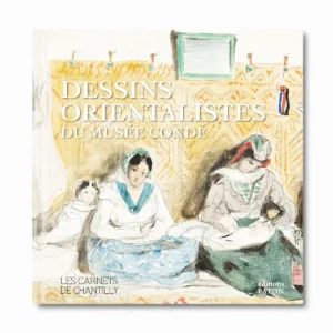 Dessins orientlistes du musée Condé - Editions Faton