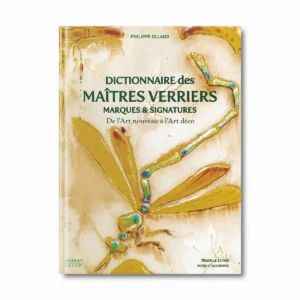 Dictionnaire des maîtres verriers, de l'Art nouveau à l'Art déco - Editions Faton