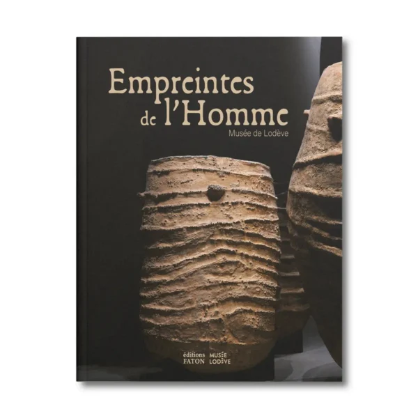 Empreintes de l'Homme, musée de Lodève - Editions Faton