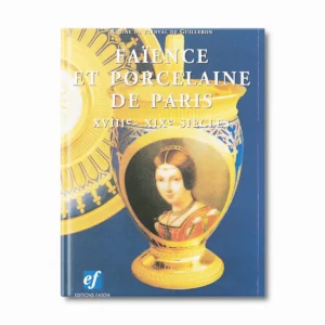 Faïence et porcelaine de Paris - Editions Faton