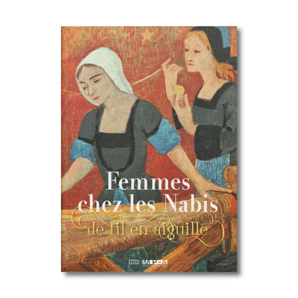 Femmes chez les Nabis, de fil en aiguille - Editions Faton