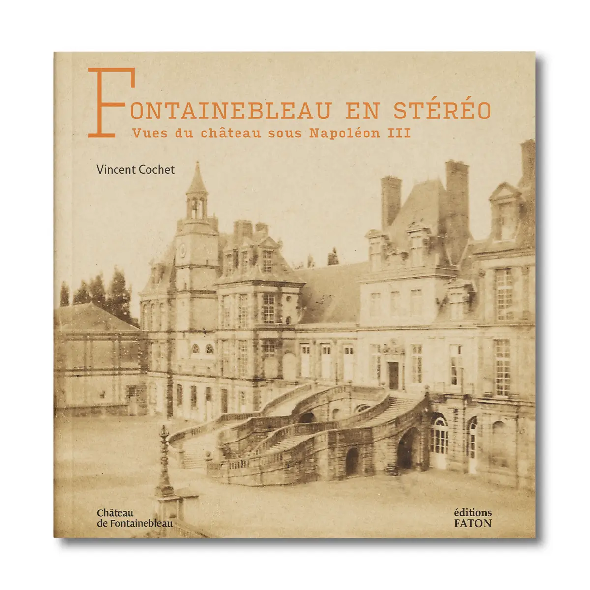 Fontainebleau en stéréo, vue du château sous Napoléon 3 - Editions Faton
