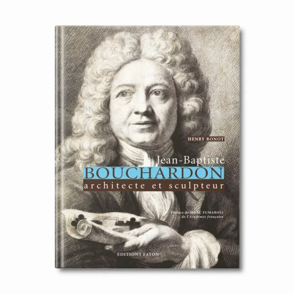 Jean-Baptiste Bouchardon, architecte et sculpteur - Editions Faton
