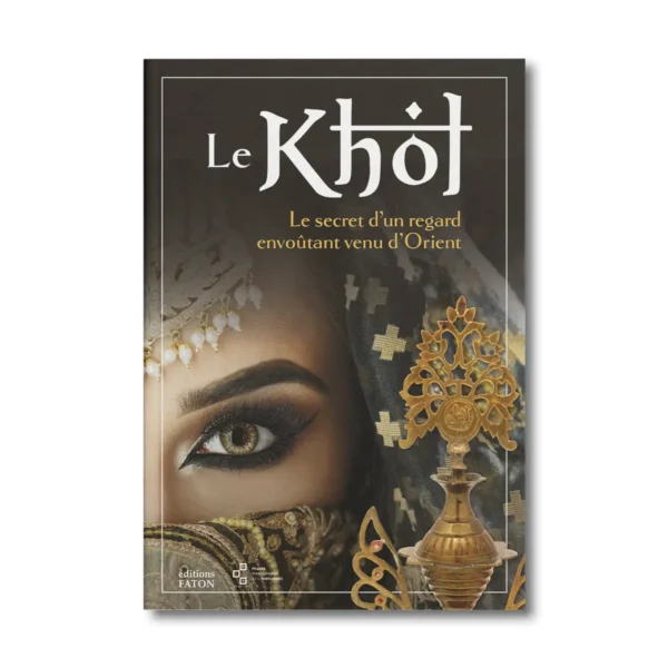 Khol, le secret dun regard envoûtant venu du moyen orient - Editions Faton