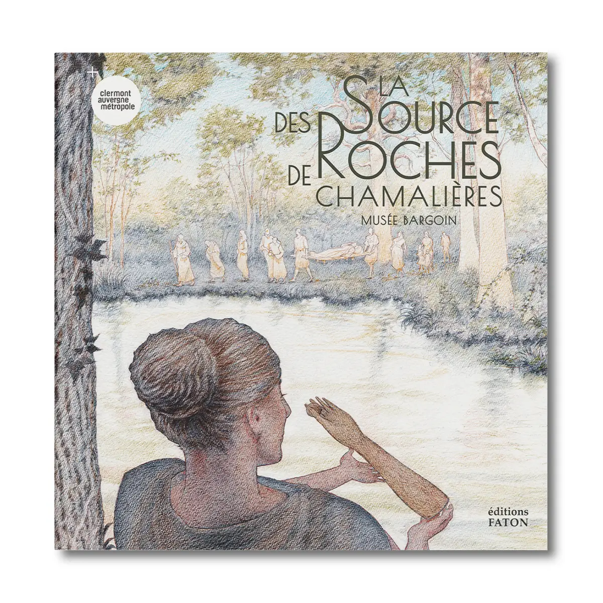 La source des roches de Chamalière - Editions Faton