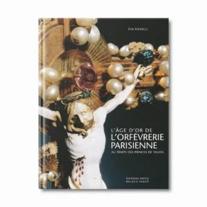 L'âge d'or de l'orfévrerie parisienne - Editions Faton