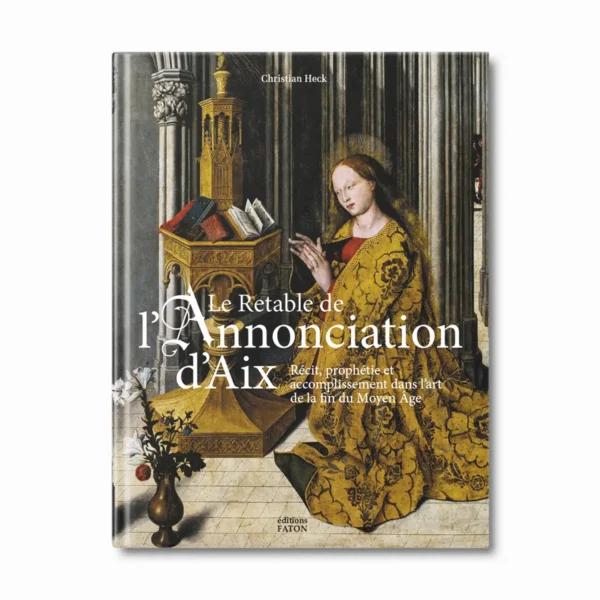 Le Retable de l'Annonciation d'Aix - Editions Faton