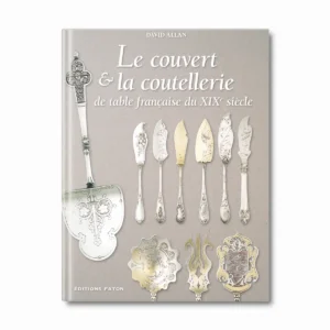 Le couvert et la coutellerie du XIXème siècle - Editions Faton