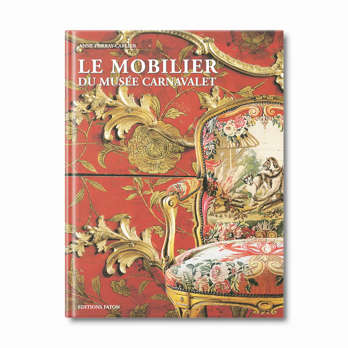 Le mobilier du musée Carnavalet - Editions Faton