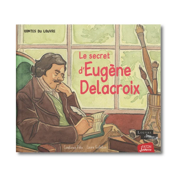 Le secret d'Eugène Delacroix - Editions Faton