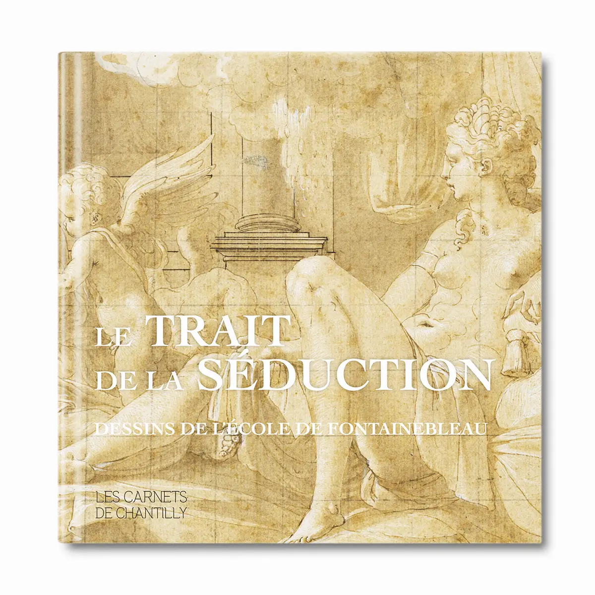 Le trait de la séduction, dessin de l'école de Fontainebleau - Editions Faton