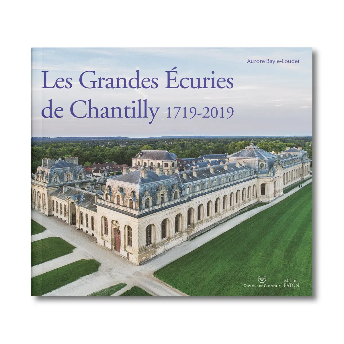 Les Grandes Ecuries de Chantilly - Editions Faton
