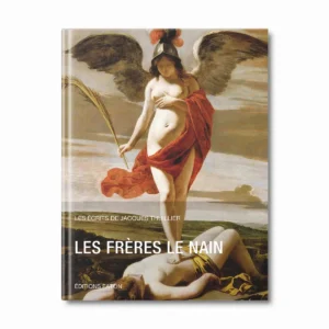 Les frères Le Nain, Les Écrits de Jacques Thuillier vol 4 - Editions Faton