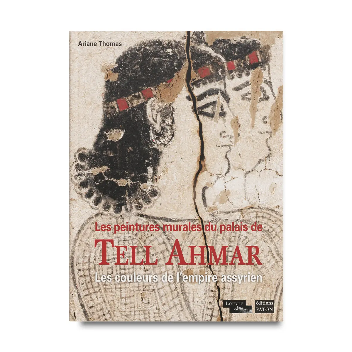 Les peintres murales du palais de Tell Ahmar - Editions Faton