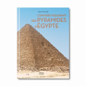 L'univers fascinant des Pyramides d'Egypte - Editions Faton