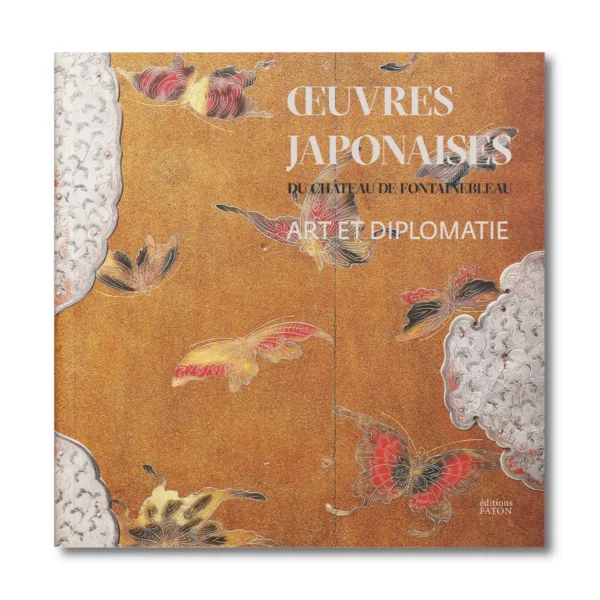 Oeuvres japonaises du château de Fontainebleau - Editions Faton