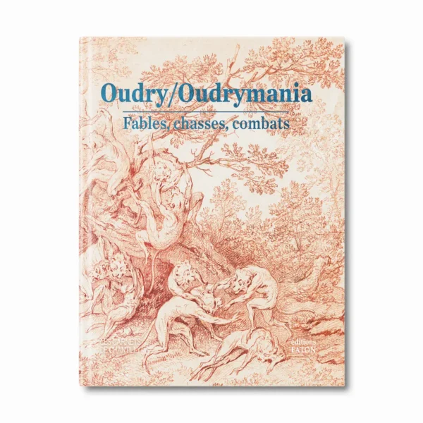 Oudry-Oudrymania - fables, chasses, combats - Editions Faton
