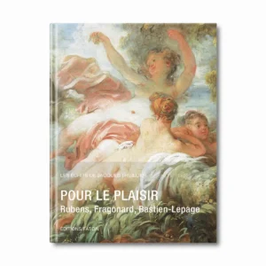 Pour le plaisir - Rubens, Fragonard, Bastien-Lepage, les écrits de Jacques Thuillier vol. 6 - Editions Faton