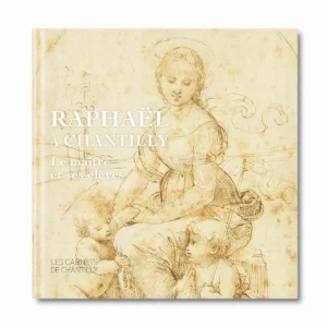 Raphaël à Chantilly, le maître et ses élèves - Editions Faton
