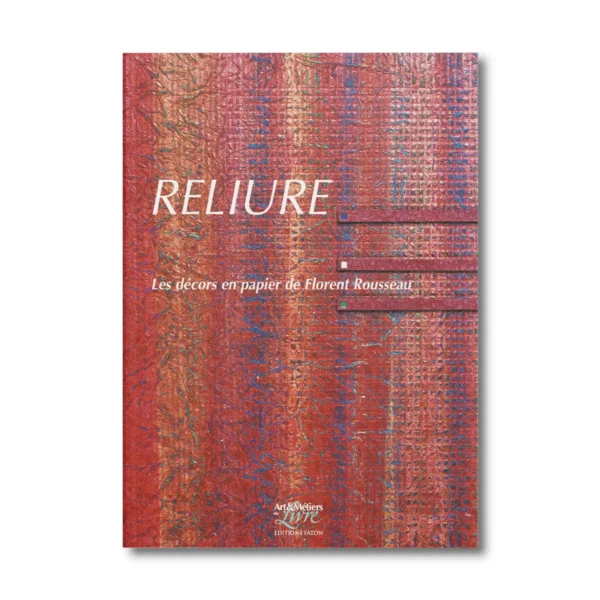 Reliure - Les décors en papier de Florent Rousseau - Editions Faton