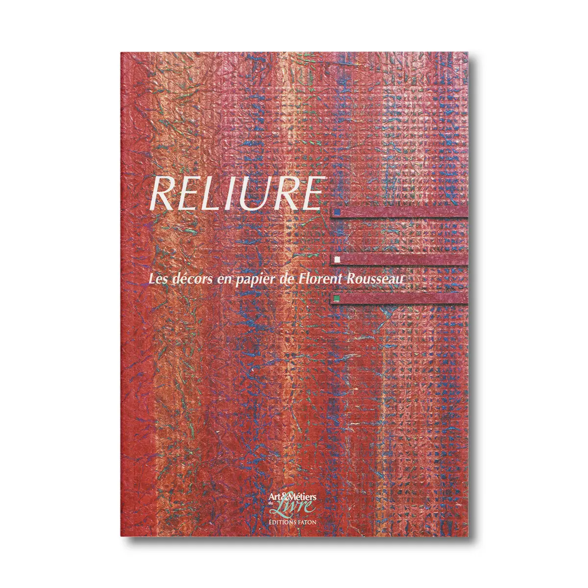 Reliure - Les décors en papier de Florent Rousseau - Editions Faton