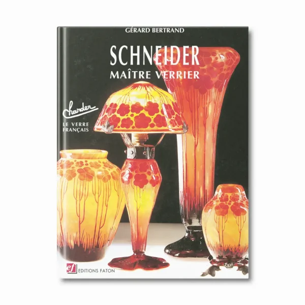 Schneider, maître verrier - Editions Faton