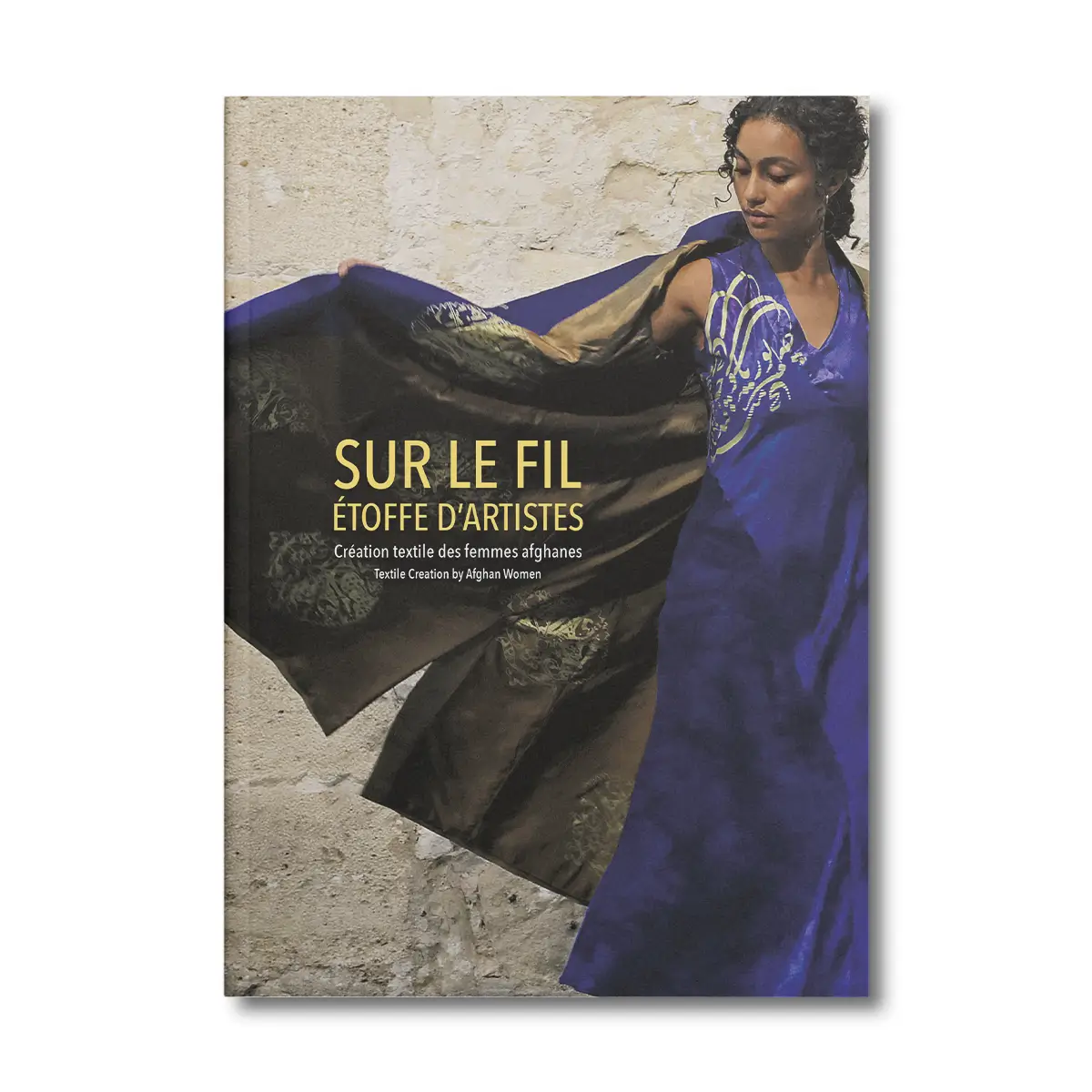 Sur le fil, étoffe d'artistes, création textile des femmes afghanes - Editions Faton