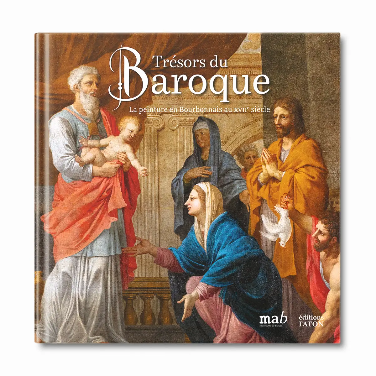 Trésors du Baroque, la peinture en Bourdonnais au XVIIe siècle - Editions Faton