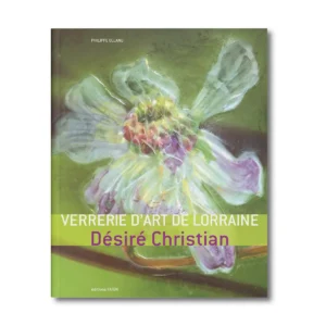 Verrerie d'art de Lorraine - Editions Faton