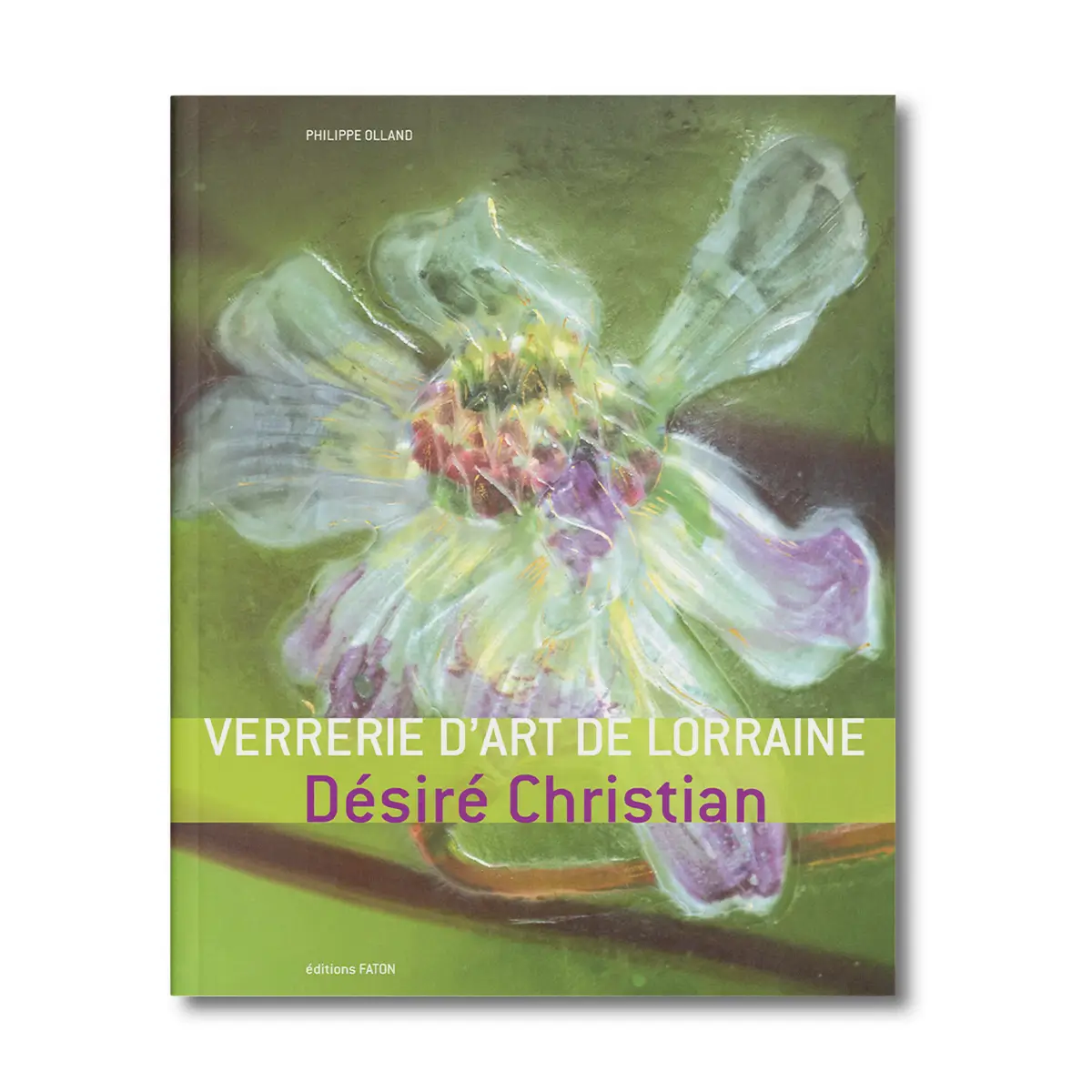 Verrerie d'art de Lorraine - Editions Faton