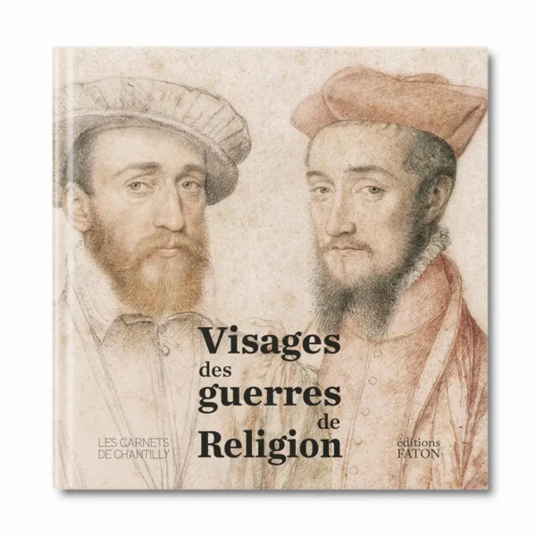 Visages des guerres de Religion - Editions Faton