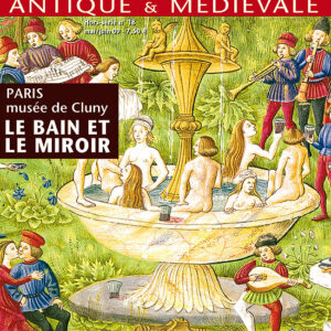 Histoire Antique & Médiévale hors-série n° 18Le bain et le miroir - Paris musée de Cluny