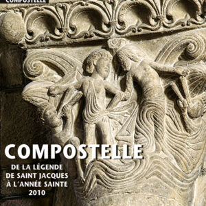 Histoire Antique & Médiévale hors série n° 22Compostelle, de la légende de saint Jacques à l'année sainte 2010