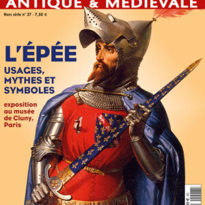 Histoire Antique & Médiévale hors-série n° 27L'épée, usages, mythes et symboles