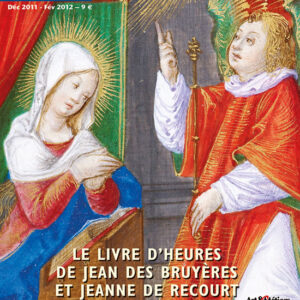 Art de l'enluminure n° 39Le livre d'heures de Jean des Bruyères et Jeanne de Recourt