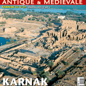 Histoire Antique & Médiévale  hors-série n° 29KARNAK, le plus grand centre religieux de l'Égypte ancienne