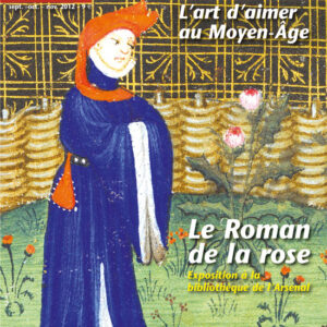 Art de l'enluminure n° 42Le Roman de la rose, l'art d'aimer au Moyen Âge