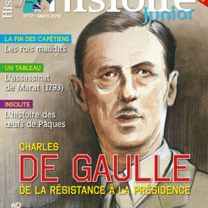 Histoire Junior n° 17Charles de Gaulle. De la Résistance à la présidence