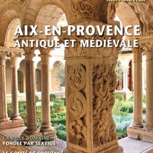 Histoire Antique & Médiévale  Hors Série n° 42Aix-en-Provence, antique et médiévale
