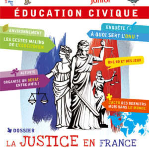 Histoire Junior hors série n° 3 Education CiviqueLa justice en France... Comment ça marche ?