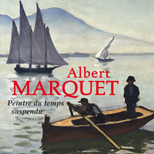 L'Estampille/L'Objet d'Art hors série n° 97ALBERT MARQUET. PEINTRE DU TEMPS SUSPENDU
