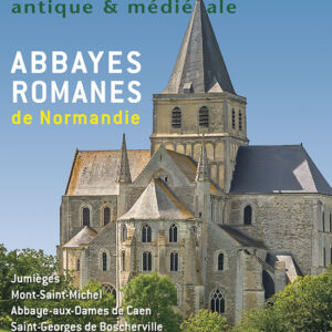 Histoire Antique & Médiévale Hors Série  n° 46Abbayes romanes de Normandie