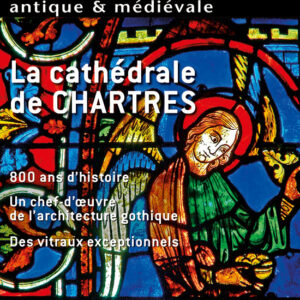 Histoire Antique & Médiévale  Hors série n° 48La cathédrale de Chartres